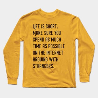 Life is short Long Sleeve T-Shirt